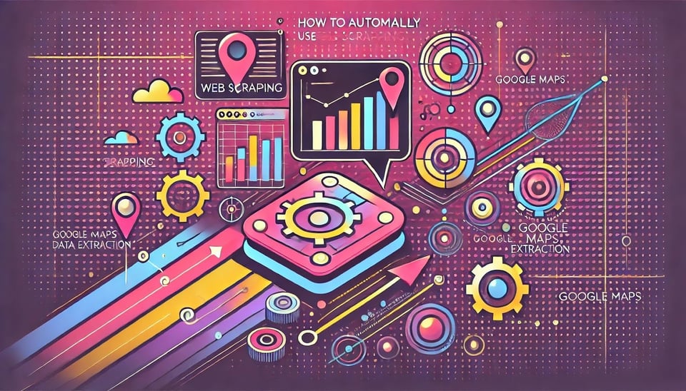 ‍How to Automatically Use Web Scraping for Google Maps Data Extraction